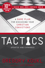 Tactics: A Game Plan For Discussing Your Christian Convictions