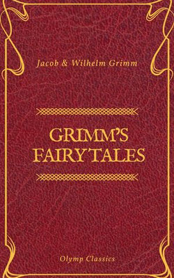 Grimm's Fairy Tales: Complete and Illustrated (Olymp Classics)