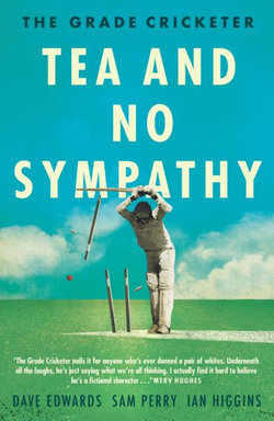 The Grade Cricketer : Tea and No Sympathy