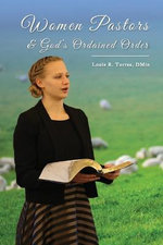 Women Pastors and God's Ordained Order Women Pastors and God's Ordained Order