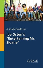 A Study Guide for Joe Orton's "Entertaining Mr. Sloane"