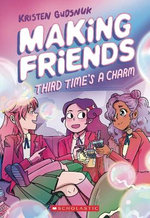 Making Friends: Third Time's a Charm: a Graphic Novel (Making Friends #3)