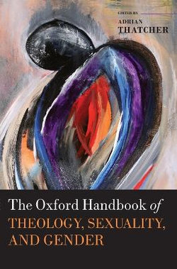 The Oxford Handbook of Theology, Sexuality, and Gender