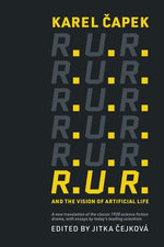 R.U.R. and the Vision of Artificial Life R.U.R. and the Vision of Artificial Life