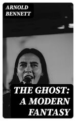 The Ghost: A Modern Fantasy