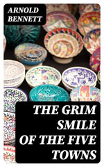 The Grim Smile of the Five Towns