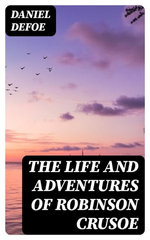 The Life and Adventures of Robinson Crusoe