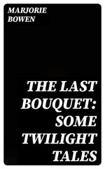 The Last Bouquet: Some Twilight Tales