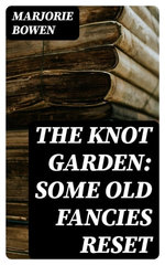 The Knot Garden: Some Old Fancies Reset