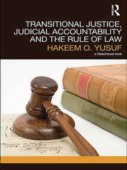 Transitional Justice, Judicial Accountability and the Rule of Law Transitional Justice, Judicial Accountability and the Rule of Law