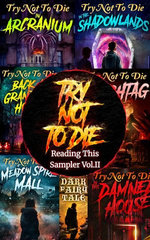 Try Not to Die: Reading this Sampler Vol. II
