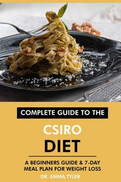 Complete Guide to the CSIRO Diet: A Beginners Guide & 7-Day Meal Plan for Weight Loss