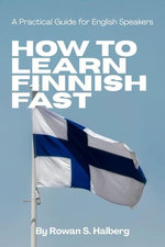 How to Learn Finnish Fast: A Practical Guide for English Speakers