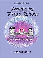 Attending Virtual School: A Book About Learning Online