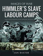 Himmler's Slave Labour Camps Himmler's Slave Labour Camps