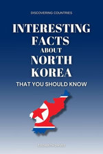 Interesting Facts About North Korea That You Should Know