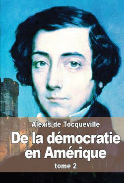 De la démocratie en Amérique De la démocratie en Amérique