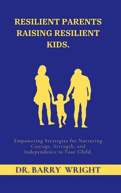 Resilient Parents Raising Resilient Kids