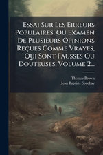 Essai Sur Les Erreurs Populaires, Ou Examen De Plusieurs Opinions Recues Comme Vrayes, Qui Sont Fausses Ou Douteuses, Volume 2...