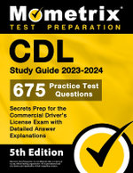 CDL Study Guide 2023-2024 - 675 Practice Test Questions, Secrets Prep for the Commercial Driver's License Exam with Detailed Answer Explanations