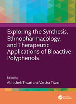 Exploring the Synthesis, Ethnopharmacology, and Therapeutic Applications of Bioactive Polyphenols