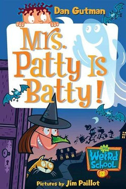 My Weird School #13: Mrs. Patty Is Batty!