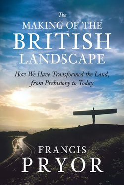 The Making of the British Landscape The Making of the British Landscape