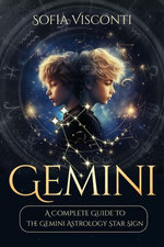 Gemini: A Complete Guide To The Gemini Astrology Star Sign