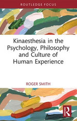 Kinaesthesia in the Psychology, Philosophy and Culture of Human Experience