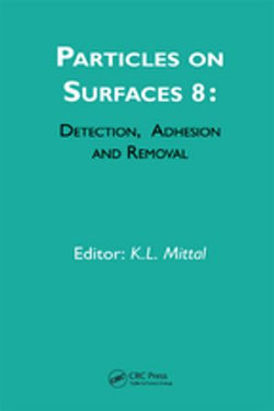 Particles on Surfaces: Detection, Adhesion and Removal, Volume 8 Particles on Surfaces: Detection, Adhesion and Removal, Volume 8