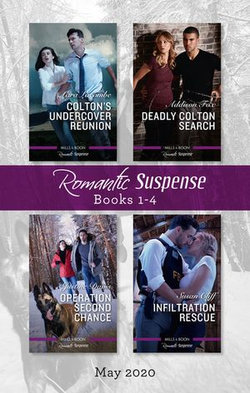 Romantic Suspense Box Set 1-4 May 2020/Colton's Undercover Reunion/Deadly Colton Search/Operation Second Chance/Infiltration Rescue