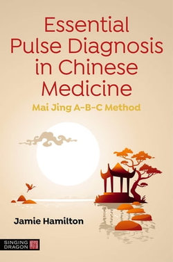 Essential Pulse Diagnosis in Chinese Medicine Essential Pulse Diagnosis in Chinese Medicine