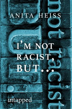 I'm Not Racist But…