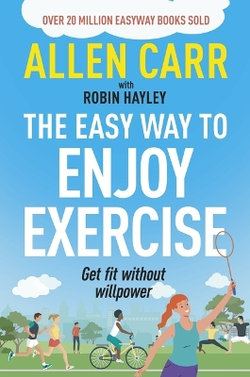 Allen Carr's Easy Way to Enjoy Exercise