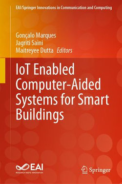 IoT Enabled Computer-Aided Systems for Smart Buildings IoT Enabled Computer-Aided Systems for Smart Buildings