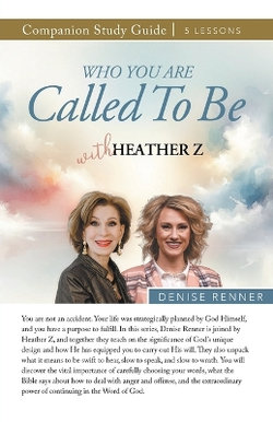 Who You Are Called To Be Study Guide with Heather Z Who You Are Called To Be Study Guide with Heather Z