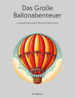 Das Große Ballonabenteuer: Zweisprachige Englisch-Deutsche Geschichten