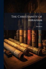 The Christianity of Abraham