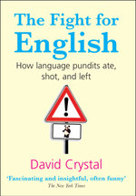 The Fight for English:How language pundits ate, shot, and left