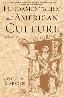 Fundamentalism and American Culture Fundamentalism and American Culture