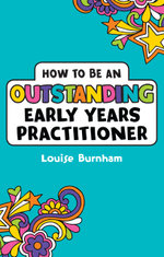 How to Be an Outstanding Early Years Practitioner