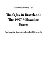Thar's Joy in Braveland: The 1957 Milwaukee Braves