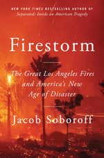Firestorm: The Great Los Angeles Fires and America's New Age of Disaster