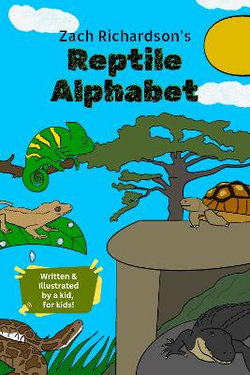 Zach's Reptile Alphabet 2025 Zach's Reptile Alphabet 2025