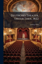Deutsches Theater, Erster Theil, 1822