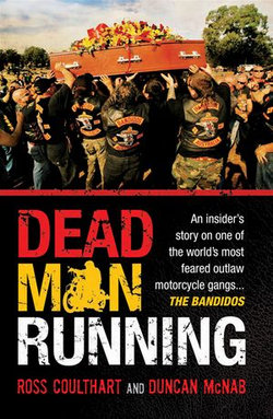 Dead Man Running: An insider's story on one of the world's most feared outlaw motorcycle gangs ... The Bandidos Dead Man Running: An insider's story on one of the world's most feared outlaw motorcycle gangs ... The Bandidos