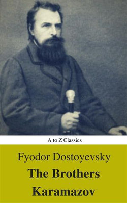 The Brothers Karamazov (Annotated) (Best Navigation, Active TOC) (A to Z Classics) The Brothers Karamazov (Annotated) (Best Navigation, Active TOC) (A to Z Classics)