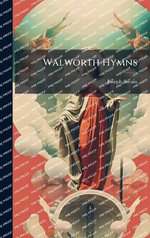Walworth Hymns Walworth Hymns
