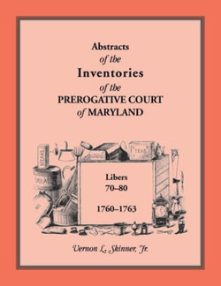 Abstracts of the Inventories of the Prerogative Court of Maryland, 1760-1763