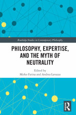 Philosophy, Expertise, and the Myth of Neutrality